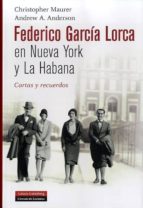 Federico García Lorca En Nueva York Y La Habana: Cartas Y Recuerd Os
