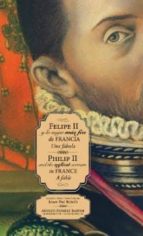 Felipe Ii Y La Mujer Mas Fea De Francia / Philip Ii And The Uglie St Woman In France