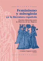 Feminismo Y Misoginia En La Literatura Española: Fuentes Literari As Para La Historia De Las Mujeres