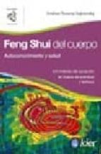 Feng Shui Del Cuerpo: Autoconocimiento Y Salud. Un Metodo De Sana Cion En Busca De Plenitud Y Belleza
