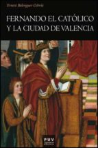 Fernando El Catolico Y La Ciudad De Valencia