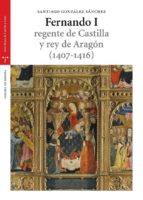 Fernando I,regente De Castilla Y Rey De Aragón
