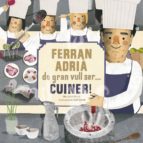 Ferran Adria, De Gran Vull Ser Cuiner!