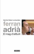 Ferran Adria. El Mag D El Bulli