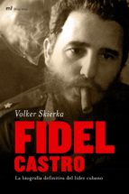 Fidel Castro: La Biografia Definitiva Del Lider Cubano