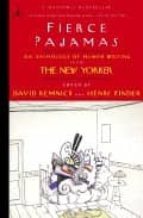 Fierce Pajamas: An Anthology Of Humor Writing From The New Yorker PDF