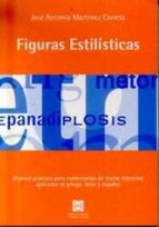 Figuras Estilisticas: Manual Practico Para Comentarios De Textos Literarios Aplicados Al Griego, Latin Y Español