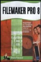 Filemaker Pro 8: Desarrolado Por Formadores Para Dominar Todas La S Funciones Del Programa