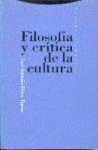Filosofia Y Critica De La Cultura Reflexion Critico-hermeneutica Sobre La Filosofia Y La Reali PDF