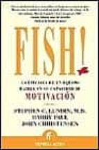 Fish!: La Eficacia De Un Equipo Radica En Su Capacidad De Motivac Ion Nd/dsc