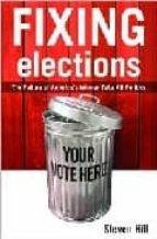 Fixing Elections: The Failure Of America