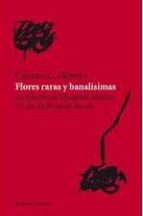 Flores Raras Y Banalisimas: Las Historia De Elizabeth Bishop Y Lo Ta De Macedo Soares