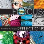 Focus - Reflections: Your World, Your Images
