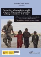 Formacion Y Adiestramiento Sensible Al Genero Del Personal Civico -militar Y El Empoderamiento De La Mujer
