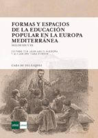Formas Y Espacios De La Educacion Popular En La Europa Mediterranea: Siglos Xix Y Xx