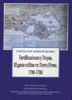 Fortificaciones Y Tropas: El Gasto Militar En Tierra Firme, 1700- 1788 PDF