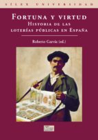 Fortuna Y Virtud: Historia De Las Loterias Publicas En España