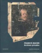 Francis Bacon: Archivos Privados