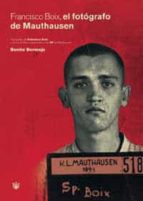 Francisco Boix: El Fotografo De Mauthausen