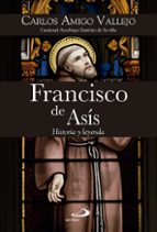 Francisco De Asis: Historia Y Leyenda