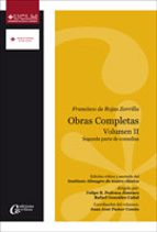 Francisco De Rojas Zorrilla: Obras Completas Vol. Ii: Segunda Par Te De Comedias