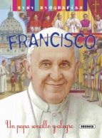Francisco: Un Papa Sencillo Y Alegre