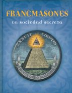 Francmasones: La Sociedad Secreta