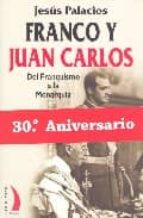 Franco Y Juan Carlos: Del Franquismo A La Monarquia PDF