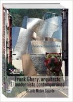 Frank Ghery, Arquitecto: El Modernista Contemporáneo