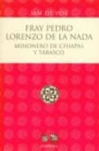Fray Pedro Lorenzo De La Nada: Misionero De Chiapas Y Tabasco