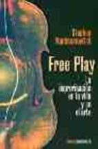 Free Play: La Improvisacion En La Vida Y En El Arte