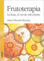 Frutoterapia: La Fruta, El Oro De Mil Colores PDF