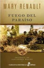 Fuego Del Paraiso: Trilogia De Alejandro Magno I