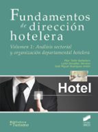 Fundamentos De Direccion Hotelera : Analisis Sectorial Y Organizacion Departamental Hotelera