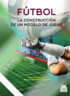 Fútbol. La Construcción De Un Modelo De Juego PDF