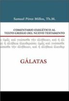 Galatas: Comentario Exegetico Al Texto Griego Del Nuevo Testamento PDF