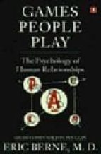 Games People Play: The Psychology Of Human Relationships
