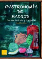 Gastronomía De Madrid: Cocina, Historia Y Tradición