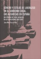 Género Y Estilos De Liderazgo En El Gobierno Local. Las Alcaldesa S En España