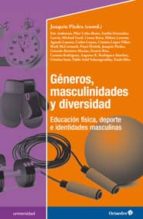 Generos, Masculinidades Y Diversidad: Educacion Fisica, Deporte E Identidades Masculinas