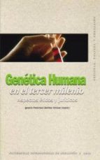 Genetica Humana En El Tercer Milenio: Aspectos Eticos Y Juridicos