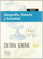 Geografia, Historia Y Sociedad. Nivel Ii. Cultura General PDF