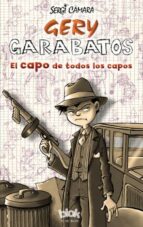 Gery Garabatos: El Capo De Todos Los Capos