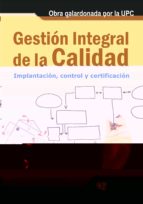 Gestion Integral De La Calidad: Implantacion, Control Y Certifica Cion