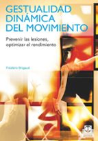 Gestualidad Dinamica Del Movimiento: Prevenir Las Lesiones. Optim Izar El Rendimiento PDF