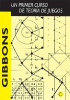 Gibbons: Un Primer Curso De Teoria De Juegos PDF