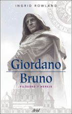 Giordano Bruno: Filosofo Y Hereje