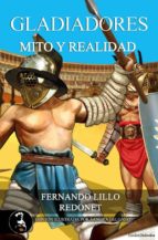 Gladiadores: Mito Y Realidad