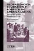 Globalizacion, Educacion Y Pobreza En America Latina : Hacia Una Nueva Agenda Politica