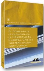 Gobierno De La Economia En La Constitucion Europea. Crisis E Inde Terminacion Institucional